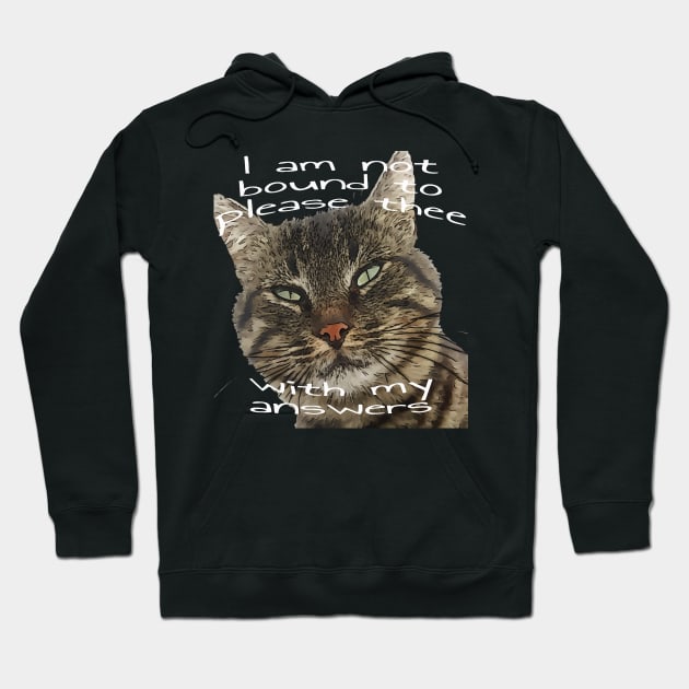 I Am Not Bound To Please Thee With My Answers Quote Hoodie by taiche